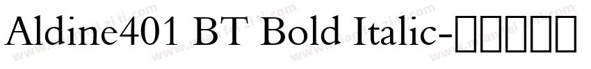 Aldine401 BT Bold Italic字体转换